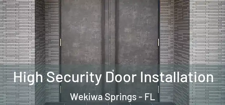  High Security Door Installation Wekiwa Springs - FL
