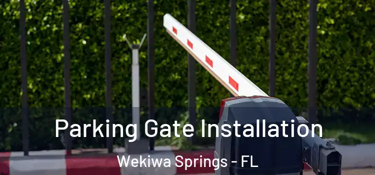  Parking Gate Installation Wekiwa Springs - FL